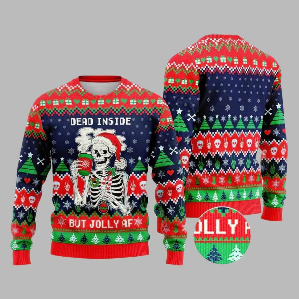 Skeleton Dead Inside But Jolly AF Ugly Christmas Sweater 1 Skeleton Dead Inside But Jolly AF Ugly Christmas Sweater 1