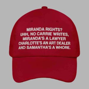 Miranda Rights Uhh No Carrie Writes Mirandas A Lawyer Charlottes An Art Dealer And Samanthas A Whore Hat 2