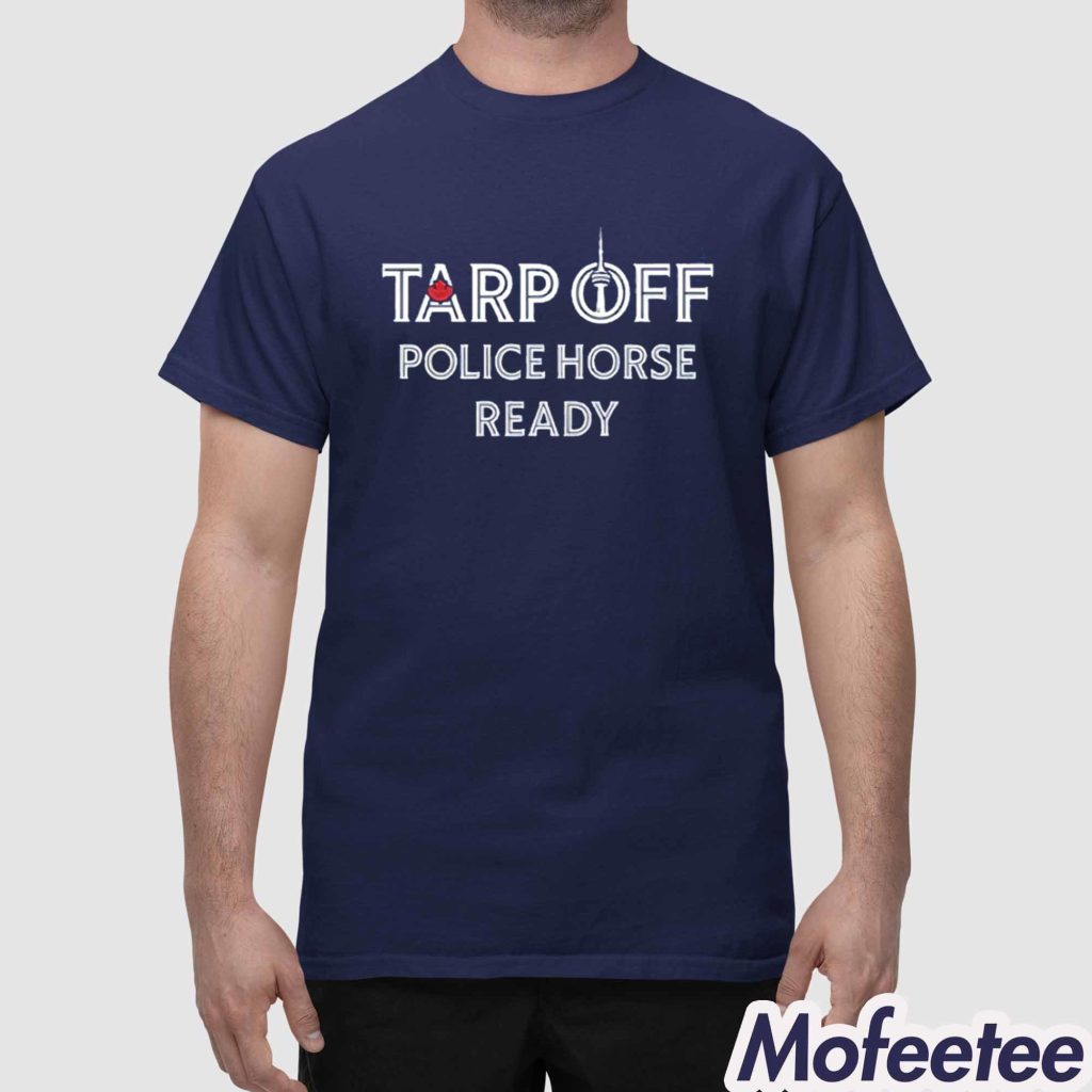 Tarp Off Police Horse Ready Shirt 4 Tarp Off Police Horse Ready Shirt 4