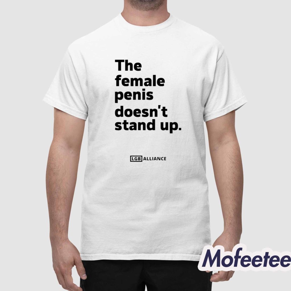 The Female Penis Doesnt Stand Up Shirt 1