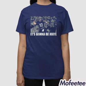 Drake Maye Its Gonna Be Maye Shirt 3