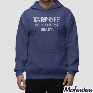Tarp Off Police Horse Ready Shirt 3 Tarp Off Police Horse Ready Shirt 1