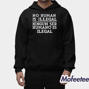No Human Is Illegal Ningun Ser Humano Es Ilegal Shirt 2