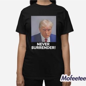 Trump Never Surrender Mugshot Shirt 3