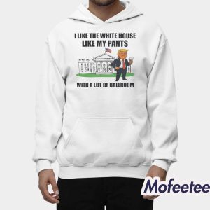 I Like The White House With My Pants Shirt 1 I Like The White House With My Pants Shirt 2