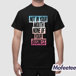 Not In Your Mouth None Of Your Business Trans Flag Shirt 1