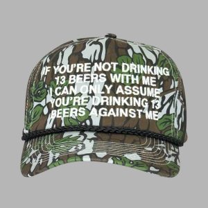 If You’re Not Drinking 13 Beers With Me I Can Only Assume You’re Drinking 13 Beers Again Me Hat