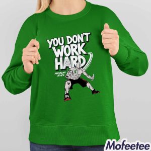 Michigan State You Don’t Work Hard 2025 Shirt