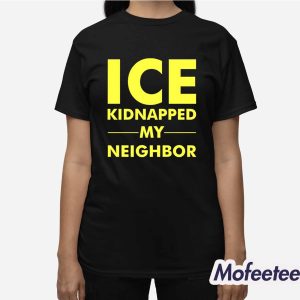 Ice Kidnapped My Neighbor Shirt