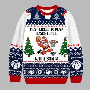 Santa Most Likely To Play Basketball Ugly Christmas Sweater 1 Santa Most Likely To Play Basketball Ugly Christmas Sweater