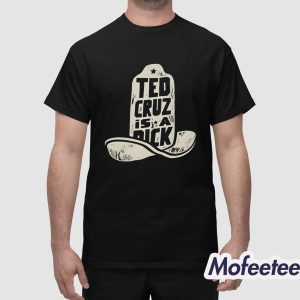 Ted Cruz Is A Dick Shirt