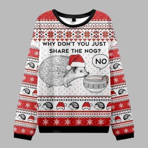 Hedgehog Rejection Why Don’t You Just Share The Nog Ugly Christmas Sweater