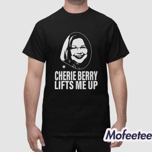 Cherie Berry Lifts Me Up Shirt