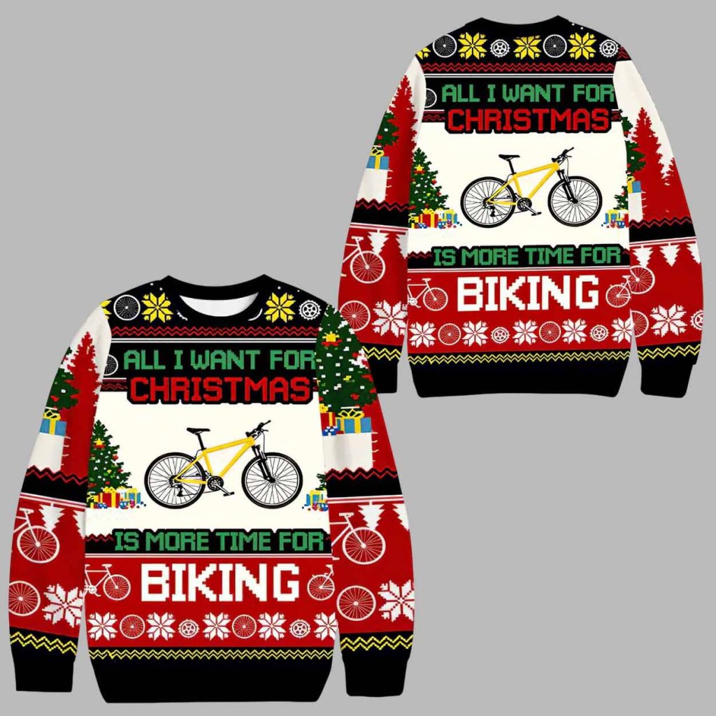 All I Want For Christmas Is More Time For Biking Ugly Christmas Sweater