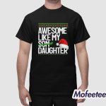 Awesome Like My Daughter Shirt