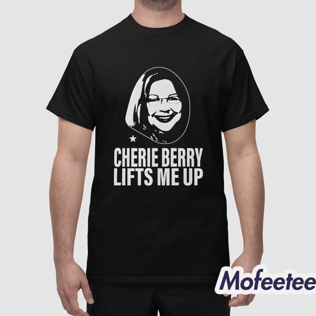 Cherie Berry Lifts Me Up Shirt