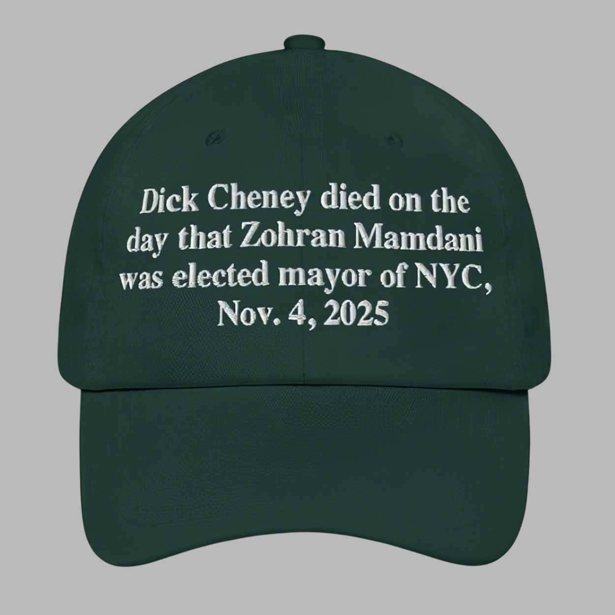 Dick Cheney Died On The Day That Zohran Mamdani Was Elected Mayor Of New York City November 4 2025 Hat Dick Cheney Died On The Day That Zohran Mamdani Was Elected Mayor Of New York City November 4 2025 Hat