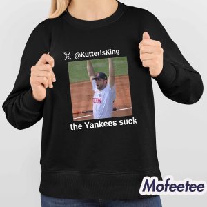 KutterIsKing the Yankees Suck 2025 Shirt 5