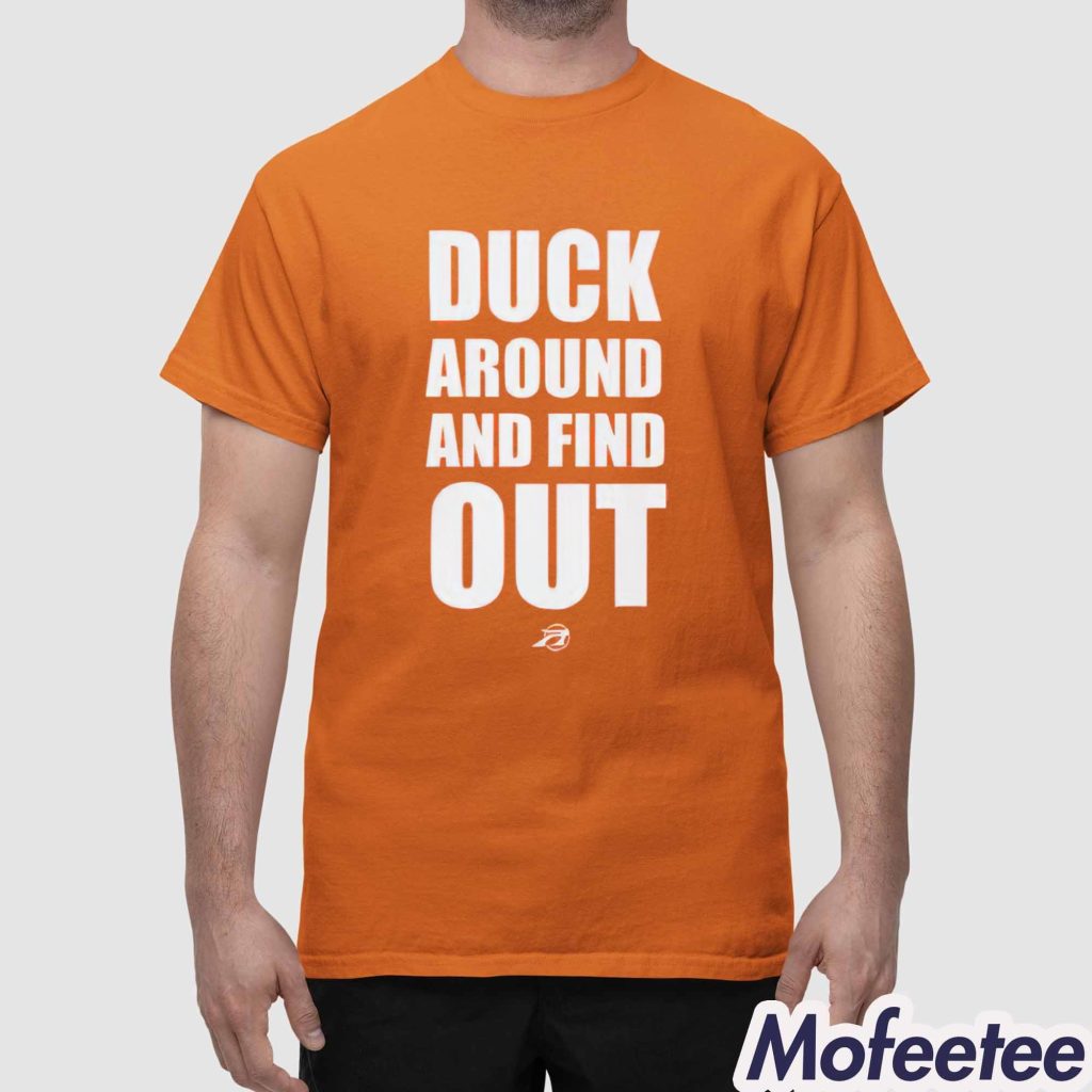 Duck Around And Find Out Shirt Duck Around And Find Out Shirt