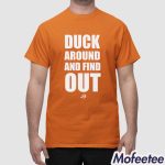 Duck Around And Find Out Shirt