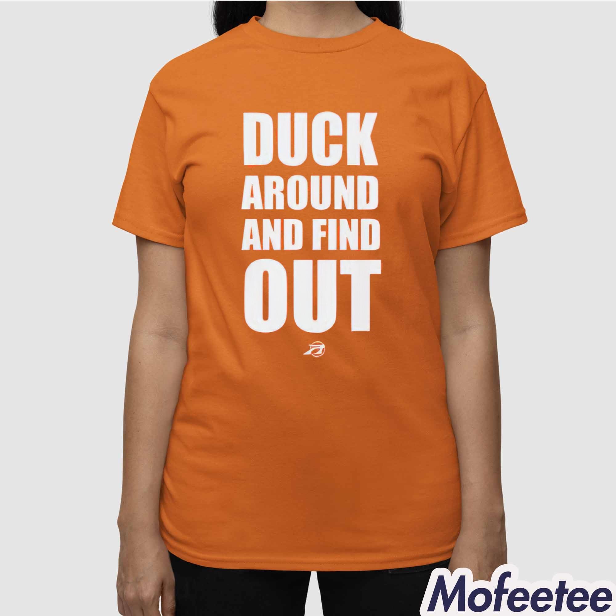 Duck Around And Find Out Shirt Duck Around And Find Out Shirt