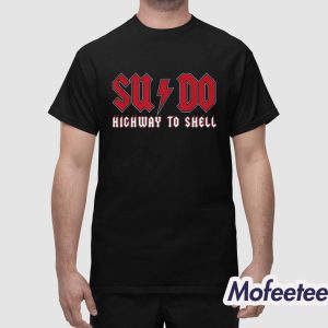 Sysadmin SUDO Highway To Shell Shirt