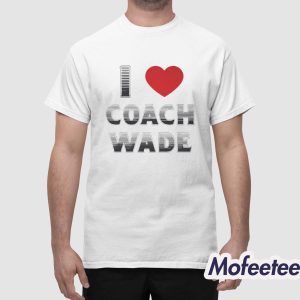 I Love Coach Will Wade Shirt