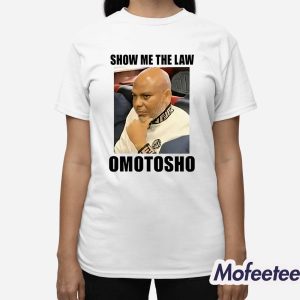 Show Me The Law Omotosho Meme 2025 Shirt