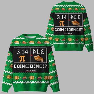Pi Day 3 14 Coincidence I Think Not Christmas Ugly Sweater