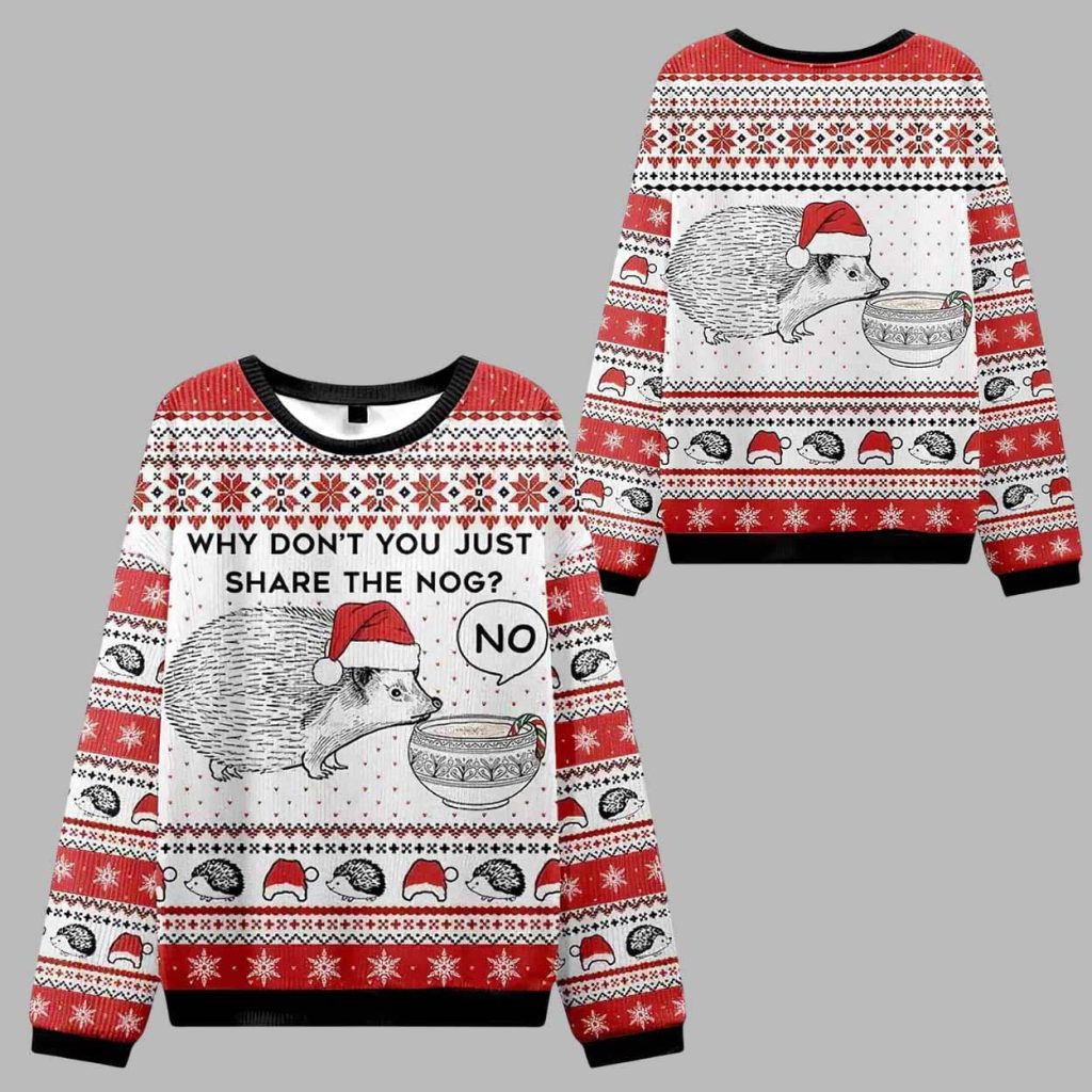 Hedgehog Rejection Why Don’t You Just Share The Nog Ugly Christmas Sweater