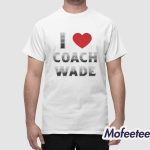 I Love Coach Will Wade Shirt