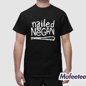 Nailed By Negan Baseball Shirt 1