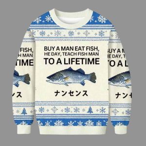 Buy A Man Eat Fish He Day Teach Fish Man To A Lifetime Ugly Christmas Sweater