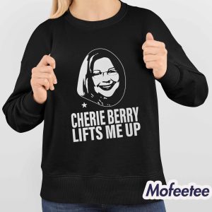 Cherie Berry Lifts Me Up Shirt