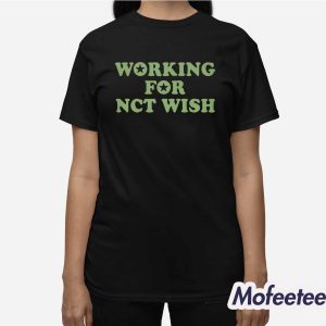 Working For NCT Wish Shirt 2 Working For Nct Wish Shirt