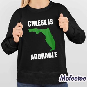 Florida Cheese Is Adorable Shirt