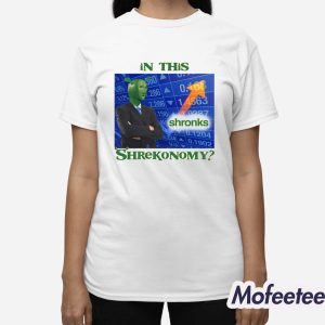 In This Shrekonomy Shirt