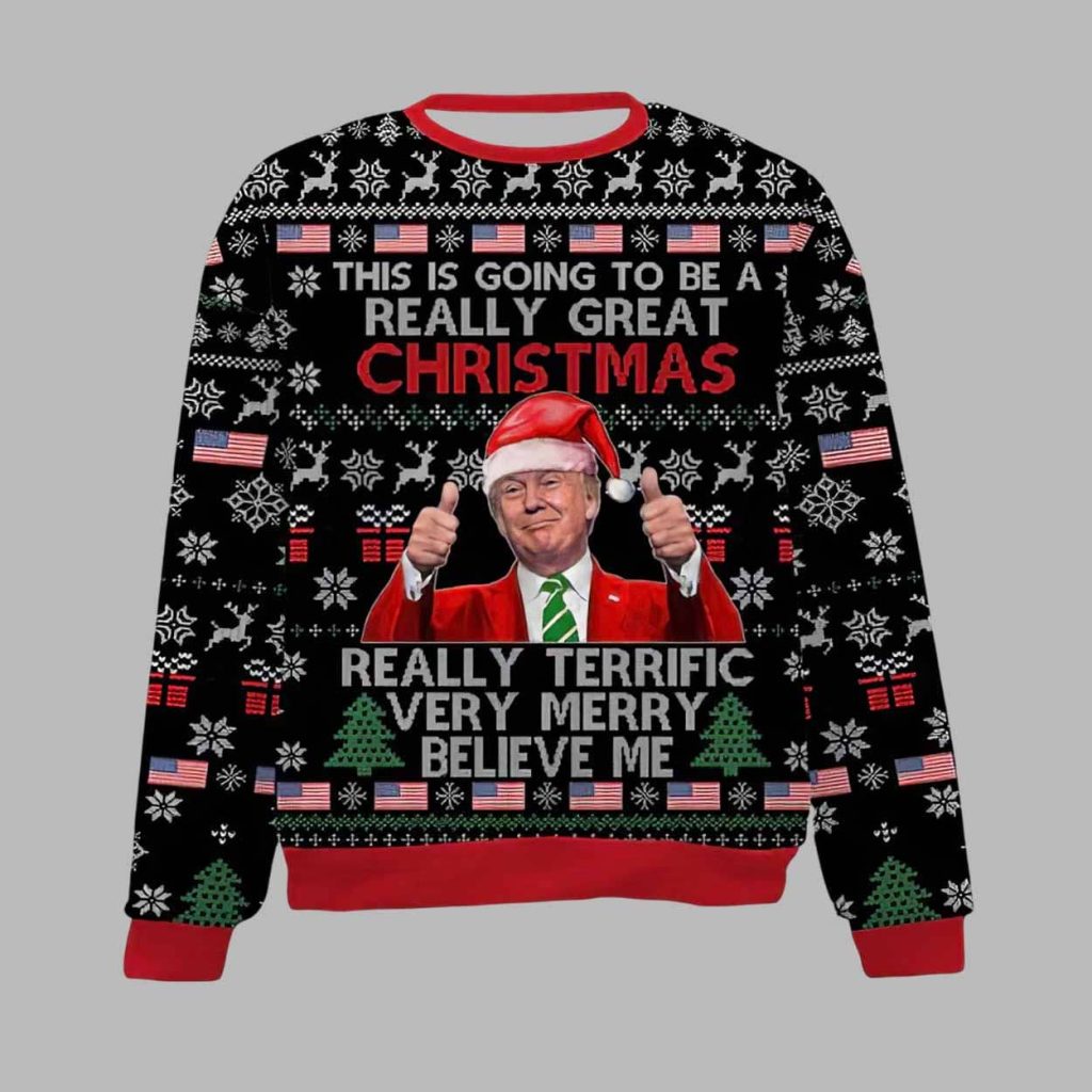 This Is Going To Be A Really Great Christmas Really Terrific Very Merry Believe Me Christmas Ugly Sweater 1