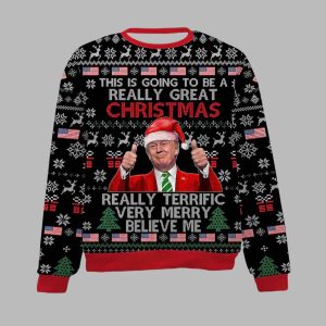 This Is Going To Be A Really Great Christmas Really Terrific Very Merry Believe Me Christmas Ugly Sweater