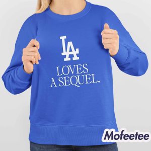 Dodgers LA Loves A Sequel Shirt 3 Dodgers LA Loves A Sequel Shirt 4
