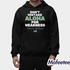 Don't Mistake Aloha For Weakness Shirt 2