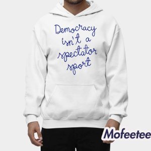 Nicolle Wallace Democracy Is Not a Spectator Sport Shirt 2