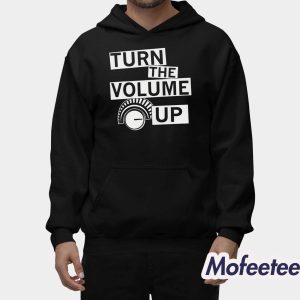 Turn The Volume Up Shirt