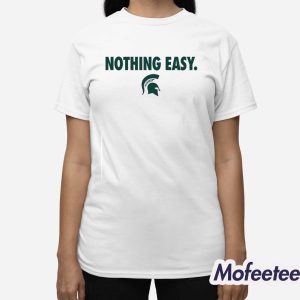 Michigan State 2025 Nothing Easy Shirt