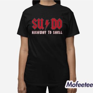 Sysadmin SUDO Highway To Shell Shirt