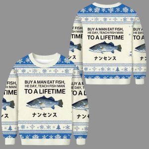 Buy A Man Eat Fish He Day Teach Fish Man To A Lifetime Ugly Christmas Sweater