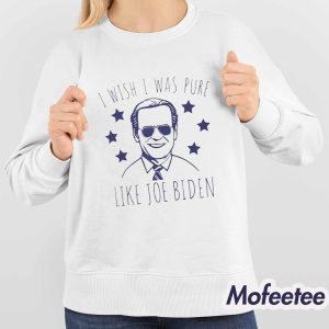 I Wish I Was Pure Like Joe Biden Shirt 4