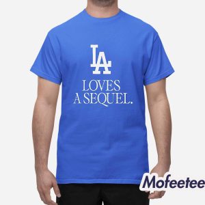 Dodgers LA Loves A Sequel Shirt 1