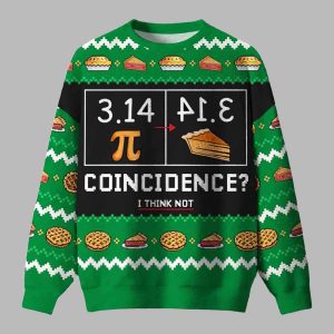Pi Day 3 14 Coincidence I Think Not Christmas Ugly Sweater