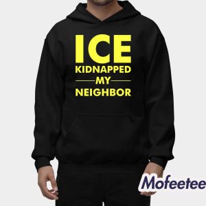 Ice Kidnapped My Neighbor Shirt